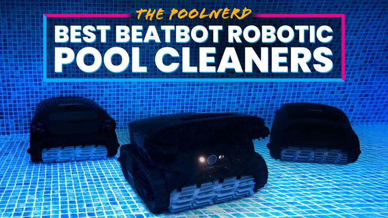 Best Beatbot Pool Cleaners: Every Model Tested & Ranked