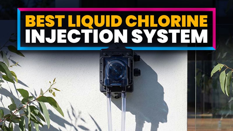 The Best Liquid Chlorine Injection Systems (2026): The Two Systems Worth Your Money