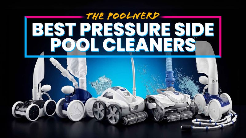 Best Pressure Side Pool Cleaners: Are They Still Worth It?