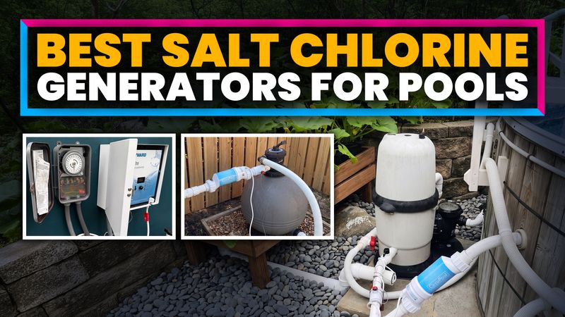 Best Salt Chlorine Generators (2026): Tested, Ranked, and Reviewed by The Pool Nerd