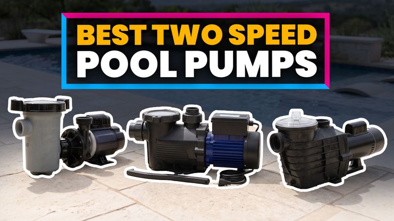 Best Two-Speed Pool Pumps: Inground & Above-Ground Picks