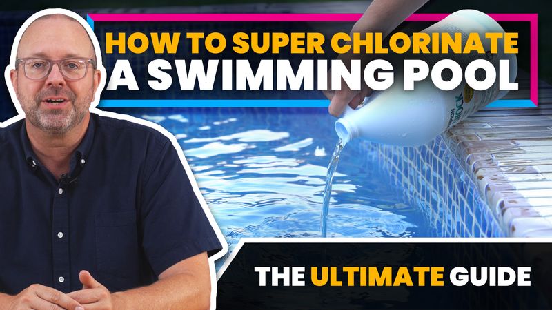 How To Super Chlorinate Your Pool