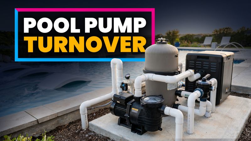 Pool Pump Turnover: How Long to Run Your Pump and Why It Matters