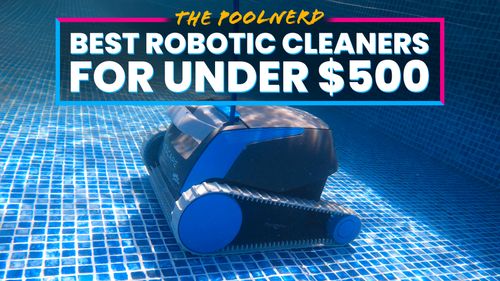 Best Robotic Pool Cleaners Under $500 of 2026