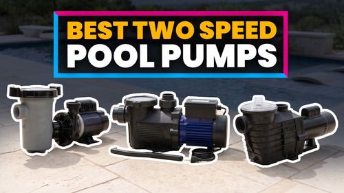 Best Two-Speed Pool Pumps
