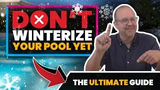 How to WINTERIZE Your Pool in 5 SIMPLE Steps (Don’t Close Too Early!)