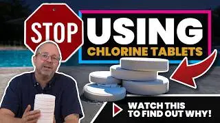 STOP Using Chlorine Tablets: Why They're RUINING Your Pool, Better Alternatives & When To USE Them
