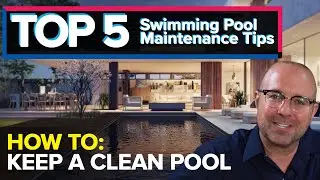 Top 5 Pool Cleaning & Maintenance Tips